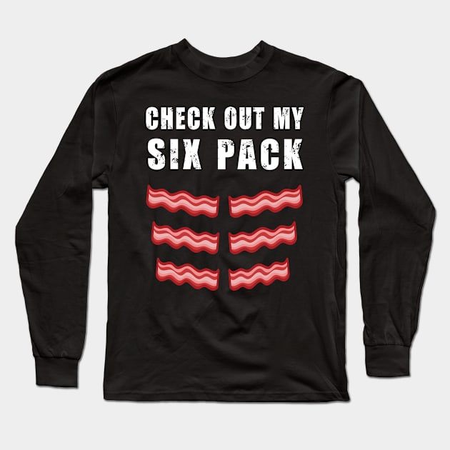 Check Out My Six Pack Bacon - Funny Gym Long Sleeve T-Shirt by Fabvity